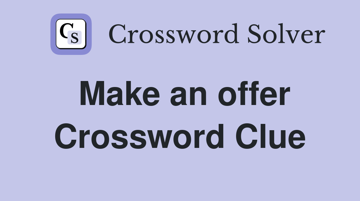 Make an offer Crossword Clue
