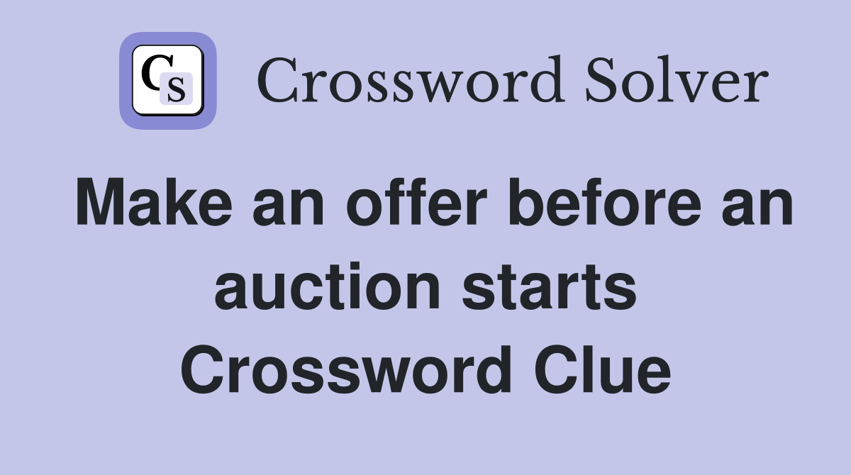 Make an offer before an auction starts Crossword Clue