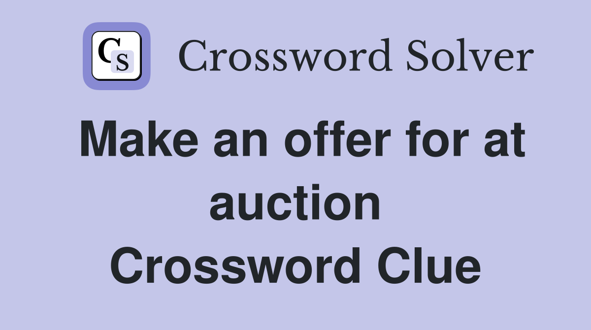 Make an offer for at auction Crossword Clue