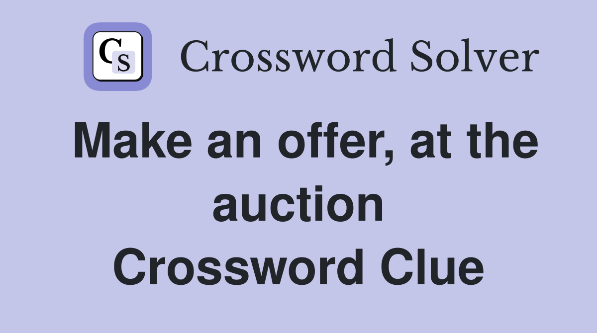 Make an offer, at the auction Crossword Clue