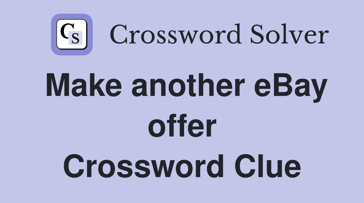 Make another eBay offer Crossword Clue
