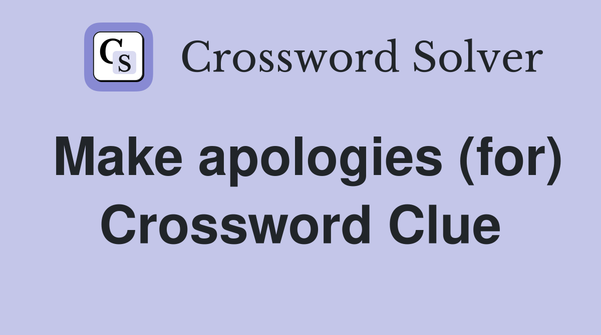 Make apologies (for) Crossword Clue