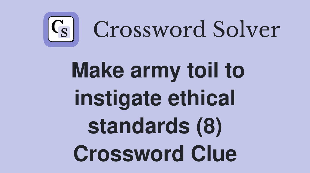 Make army toil to instigate ethical standards (8) Crossword Clue