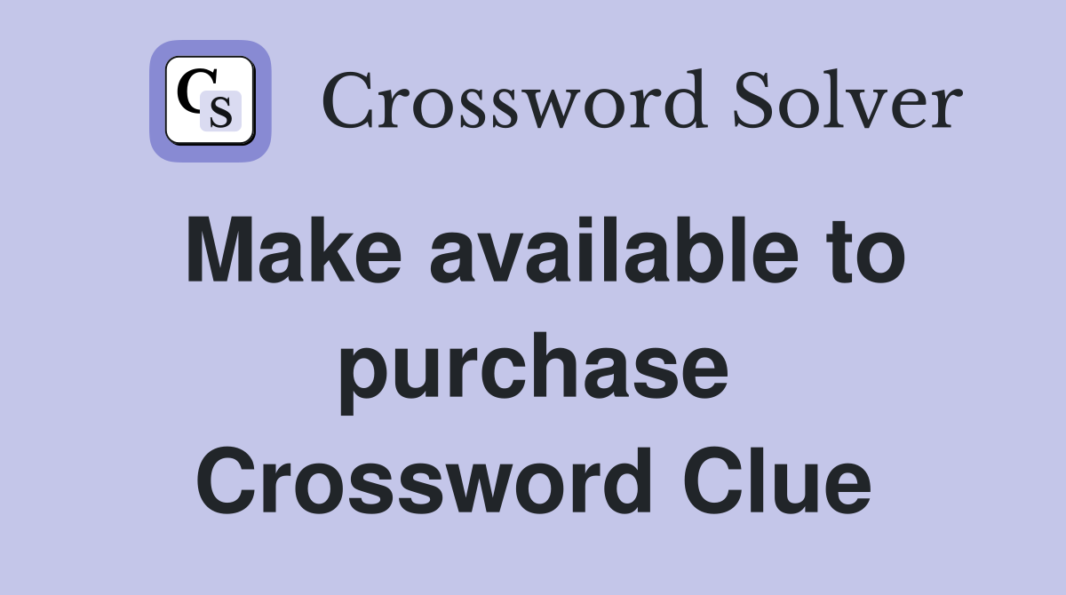 Make available to purchase Crossword Clue