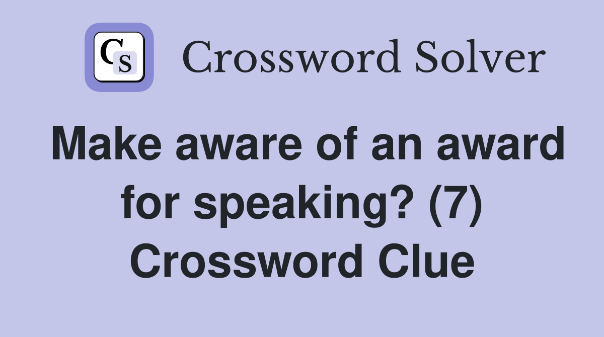 Make aware of an award for speaking? (7) Crossword Clue