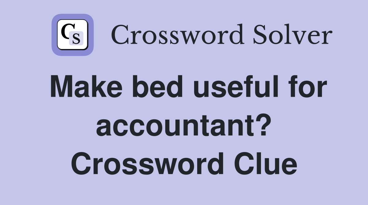 Make bed useful for accountant? Crossword Clue