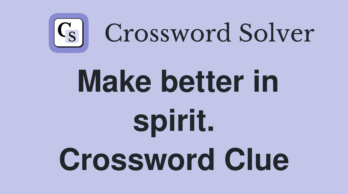 Make better in spirit. Crossword Clue