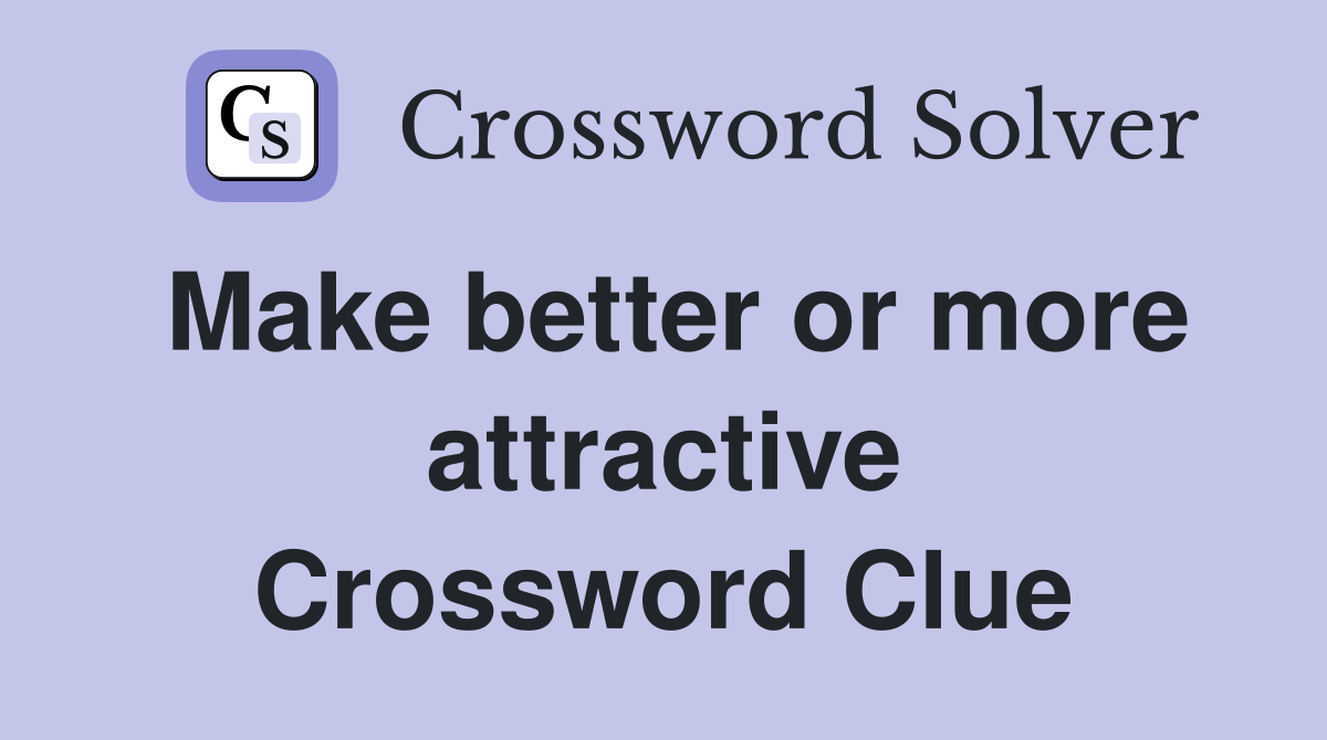 Make better or more attractive Crossword Clue