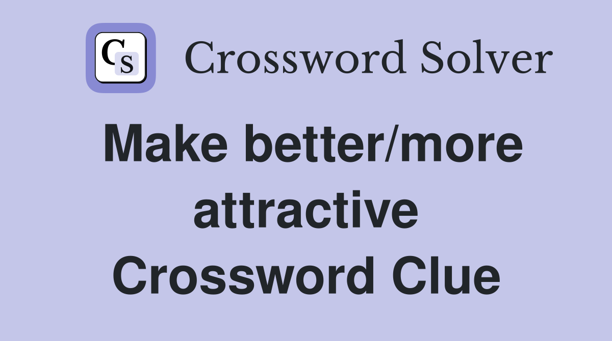Make better/more attractive Crossword Clue