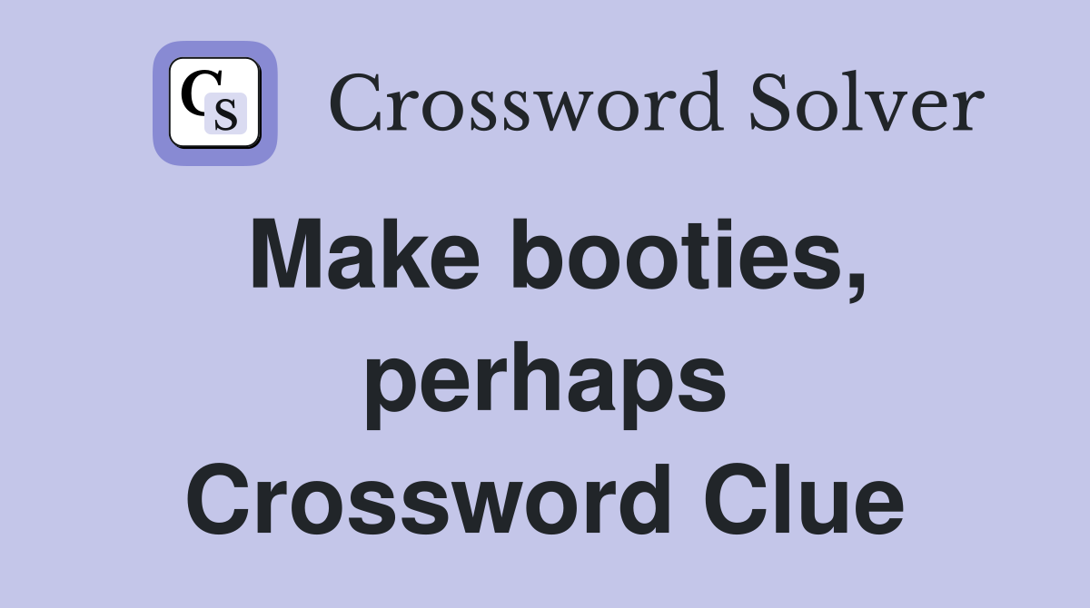 Make booties, perhaps Crossword Clue
