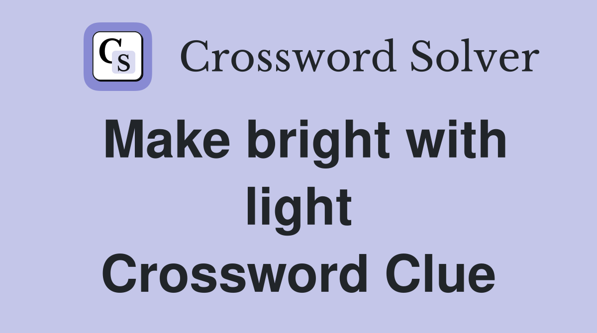 Make bright with light Crossword Clue