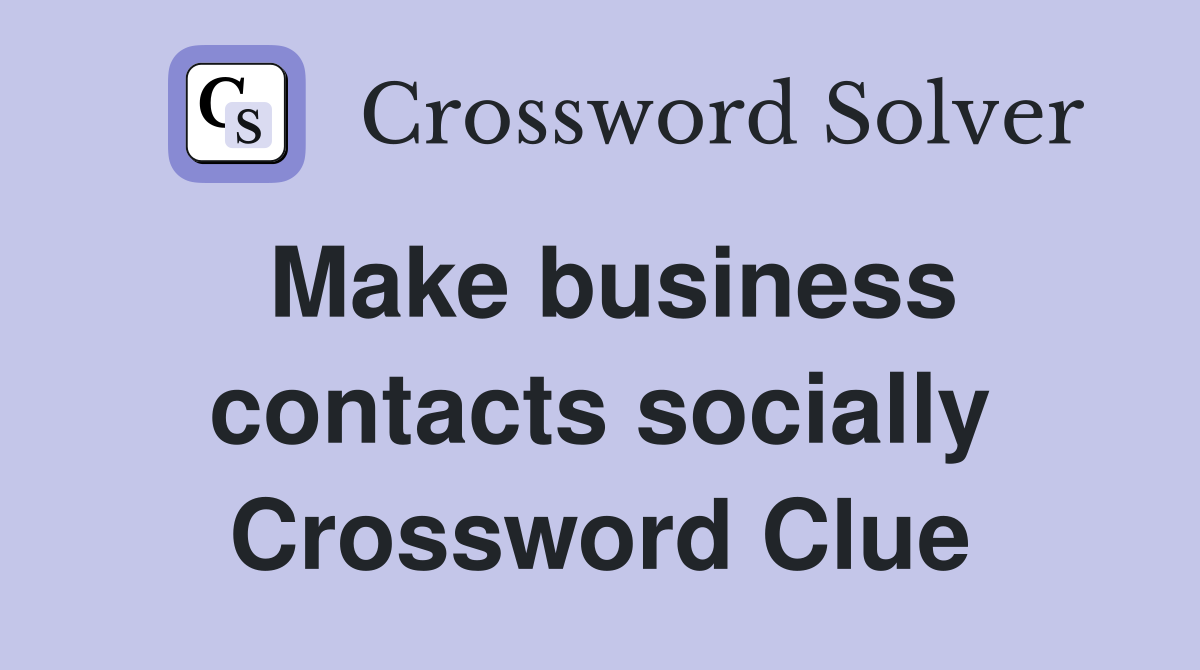 Make business contacts socially Crossword Clue