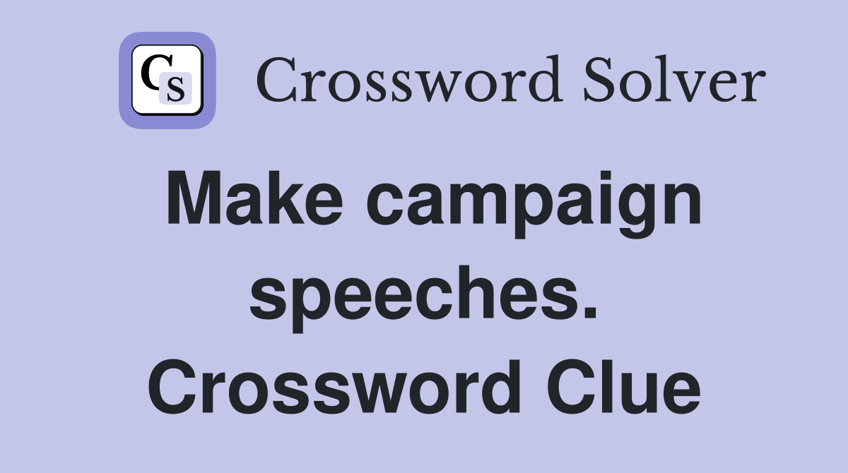 Make campaign speeches. Crossword Clue