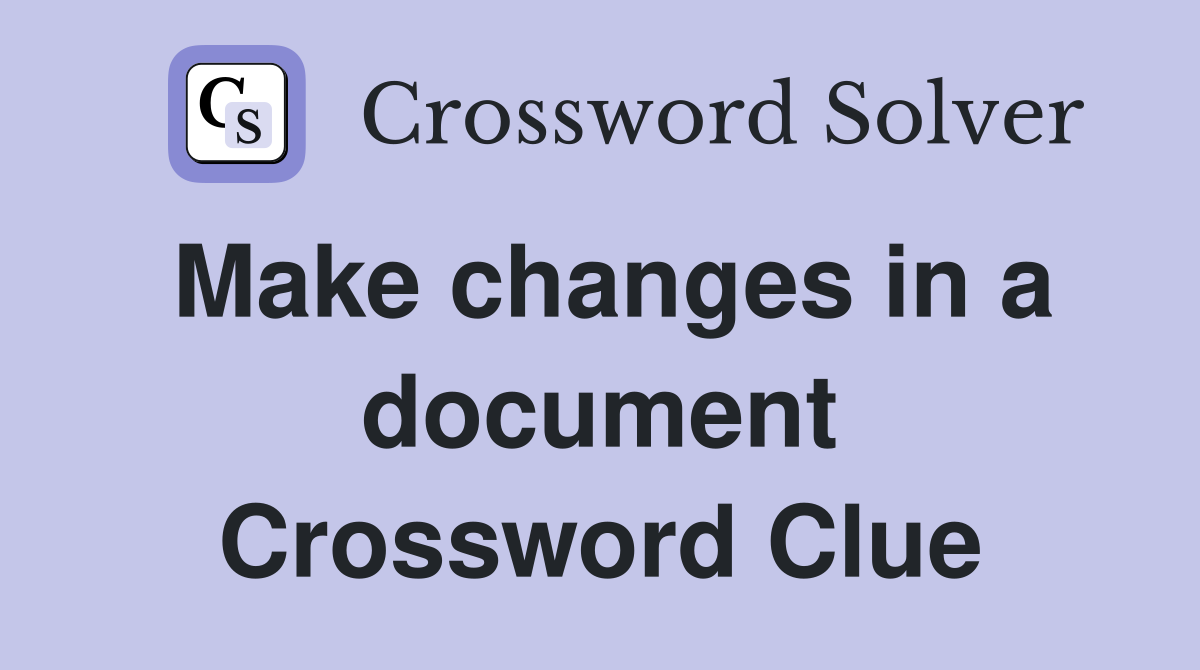 Make changes in a document Crossword Clue