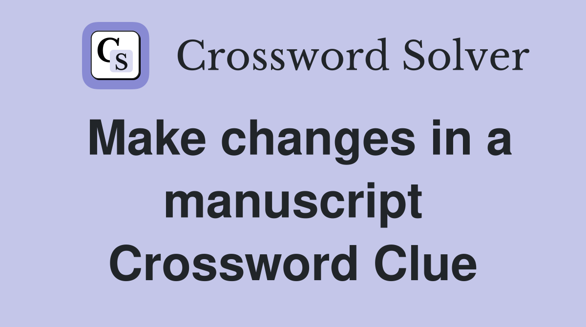 Make changes in a manuscript Crossword Clue