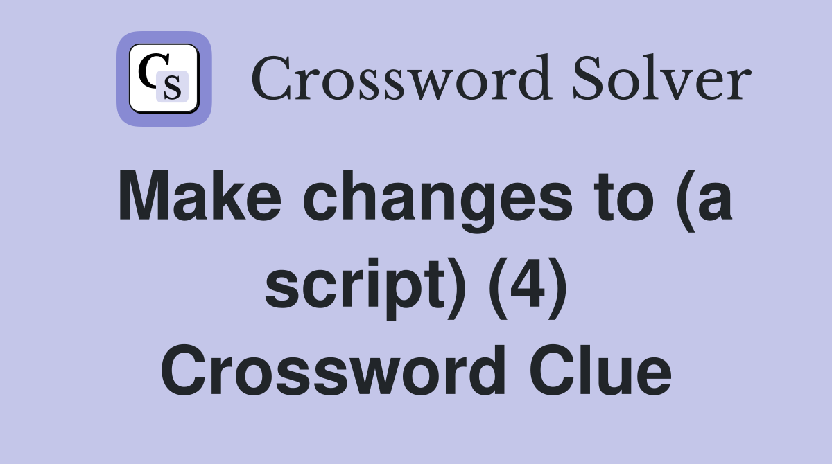 Make changes to (a script) (4) Crossword Clue
