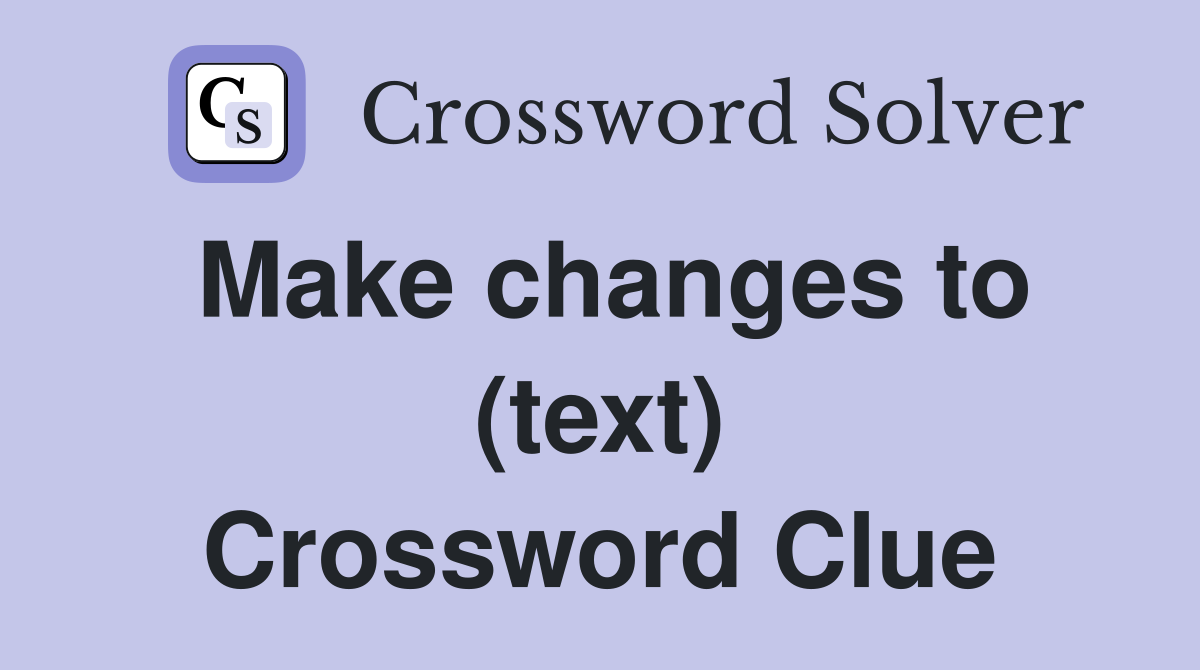 Make changes to (text) Crossword Clue