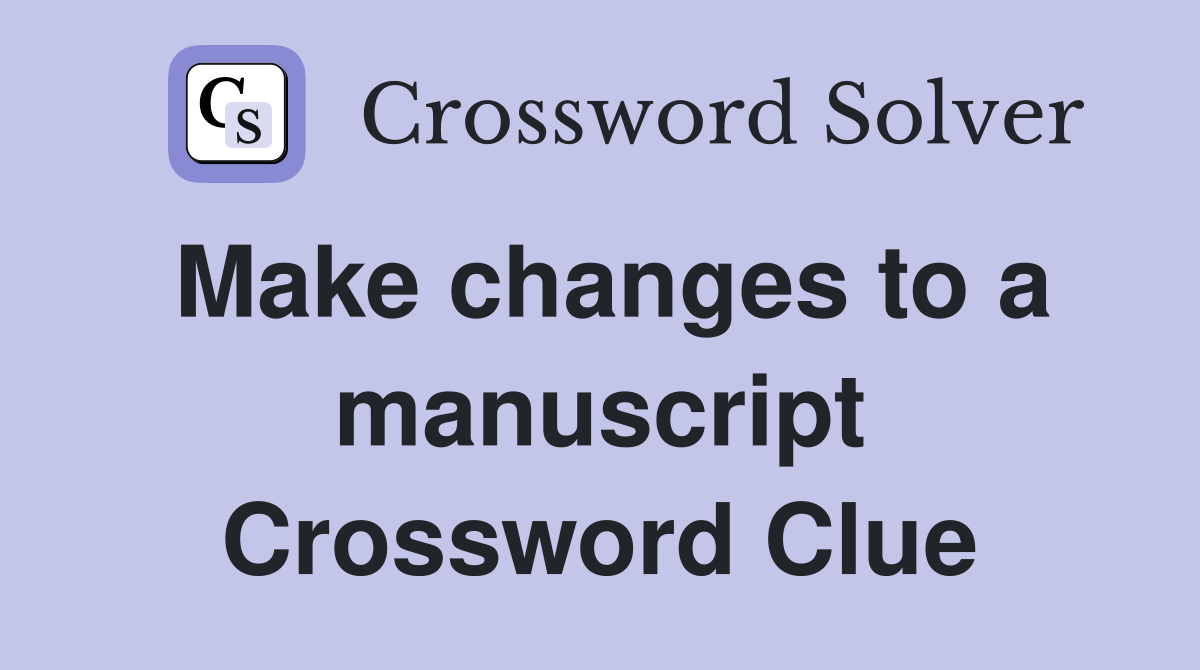 Make changes to a manuscript Crossword Clue