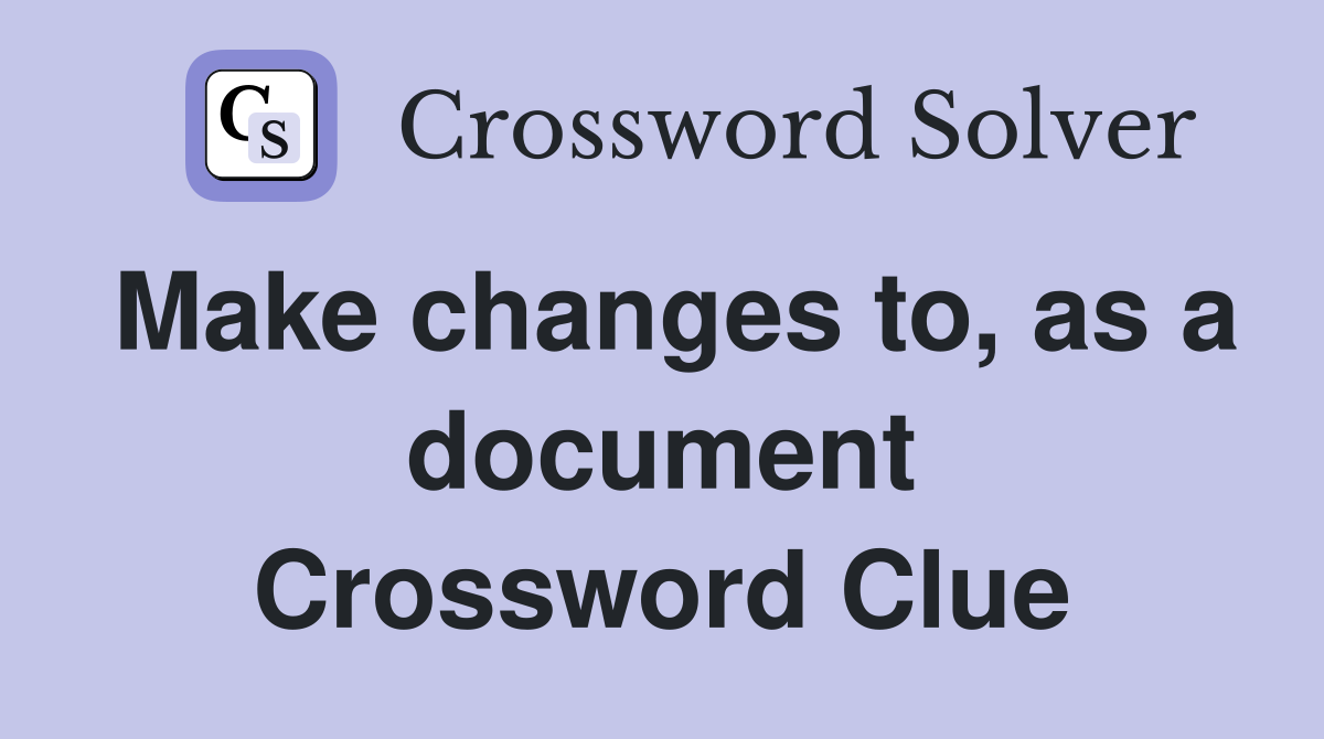 Make changes to, as a document Crossword Clue