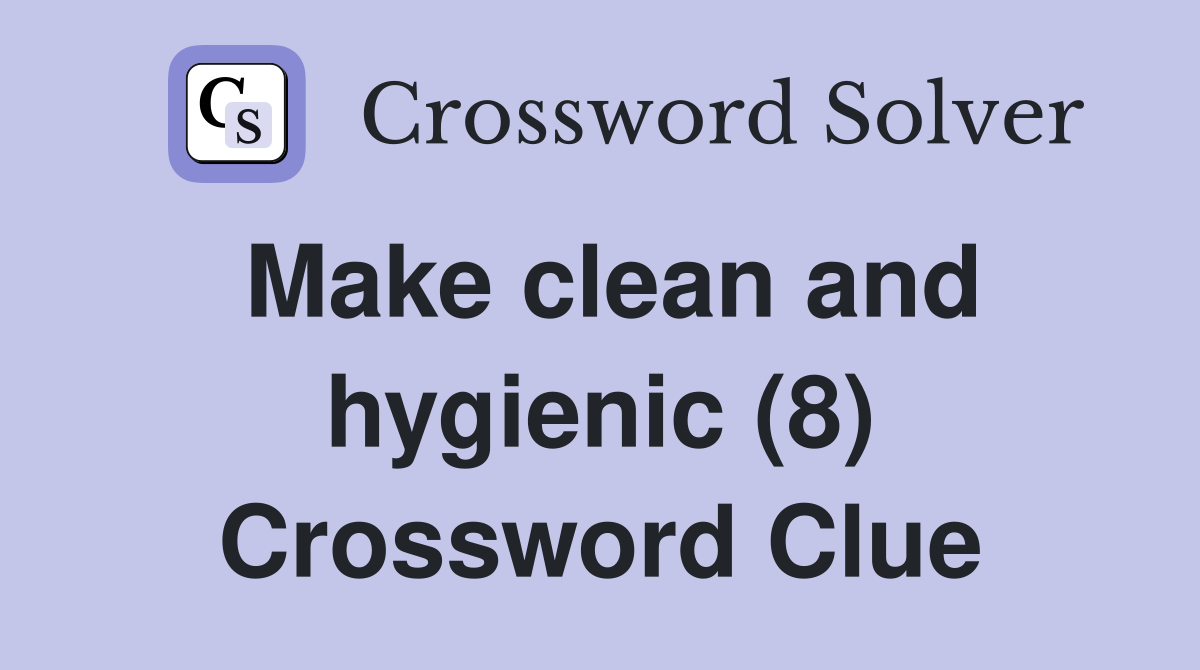 Make clean and hygienic (8) Crossword Clue