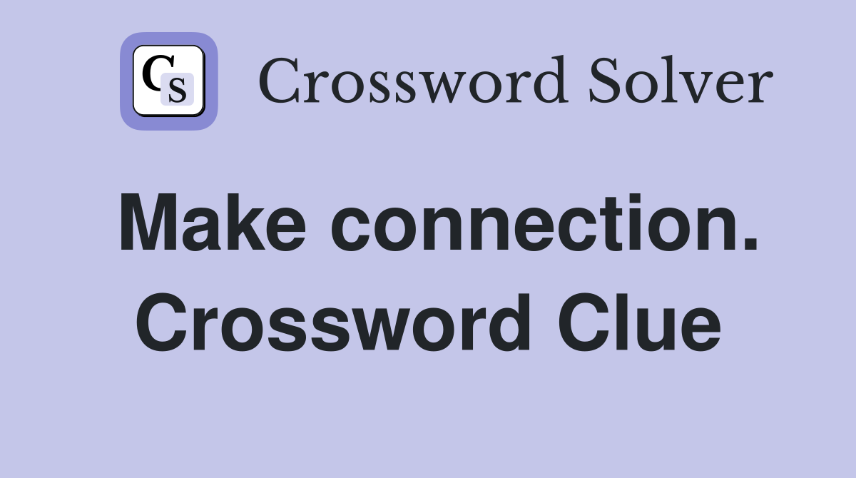 Make connection. Crossword Clue
