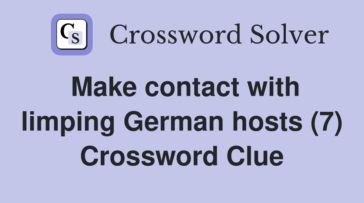 Make contact with limping German hosts (7) Crossword Clue