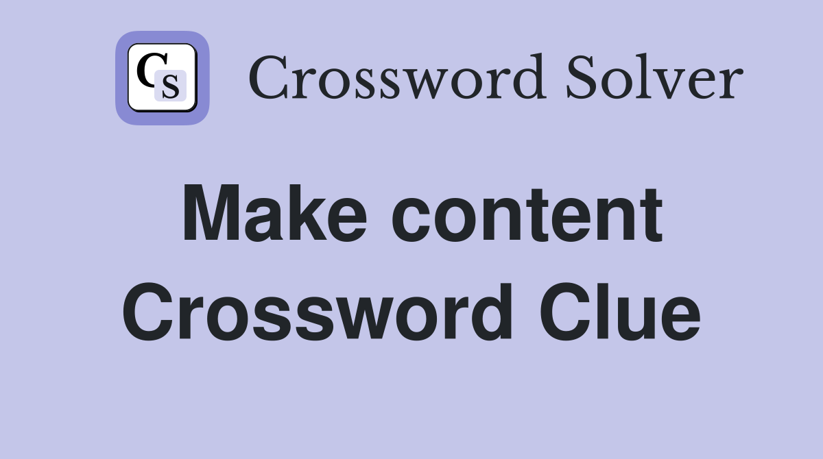 Make content Crossword Clue