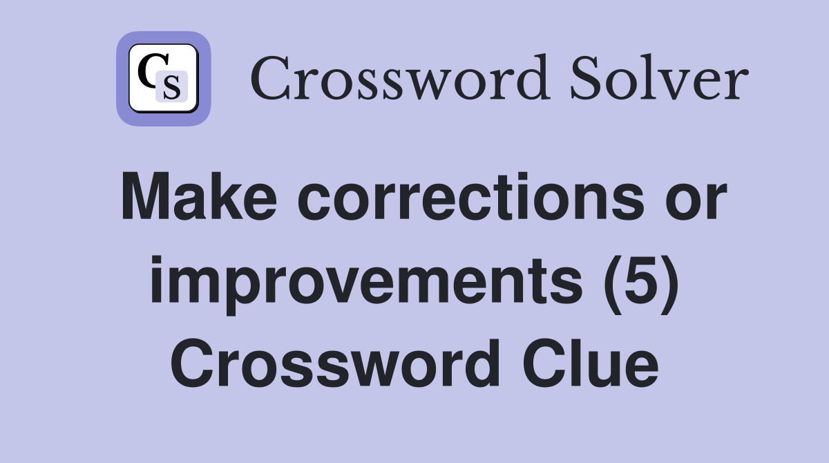 Make corrections or improvements (5) Crossword Clue