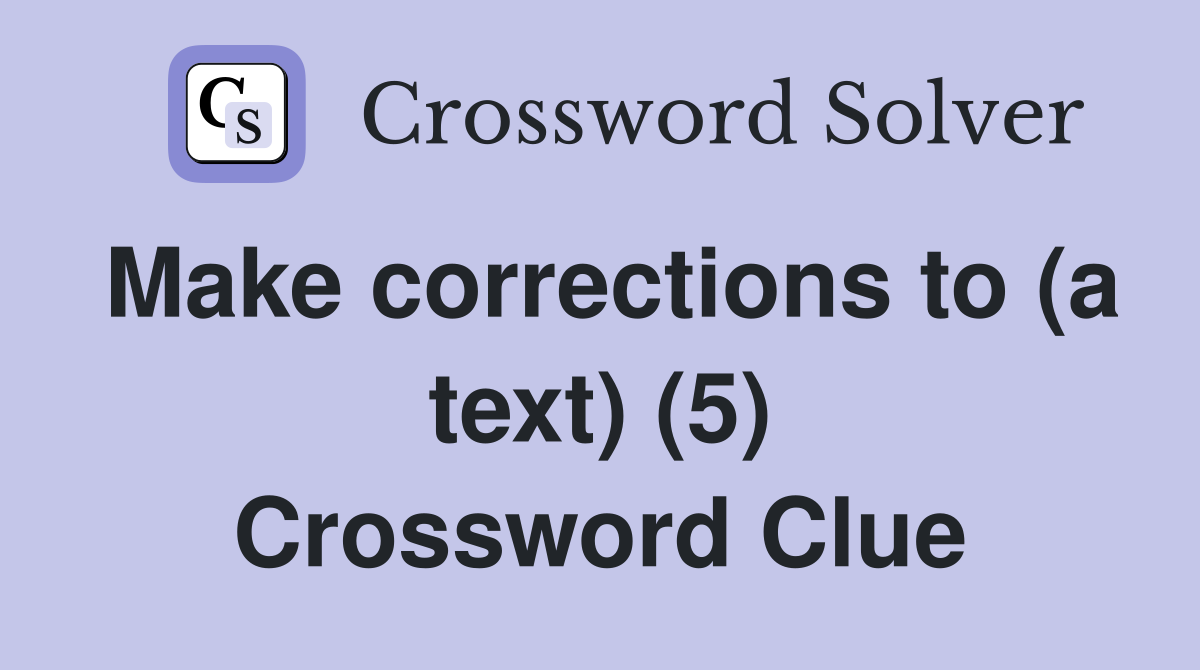Make corrections to (a text) (5) Crossword Clue