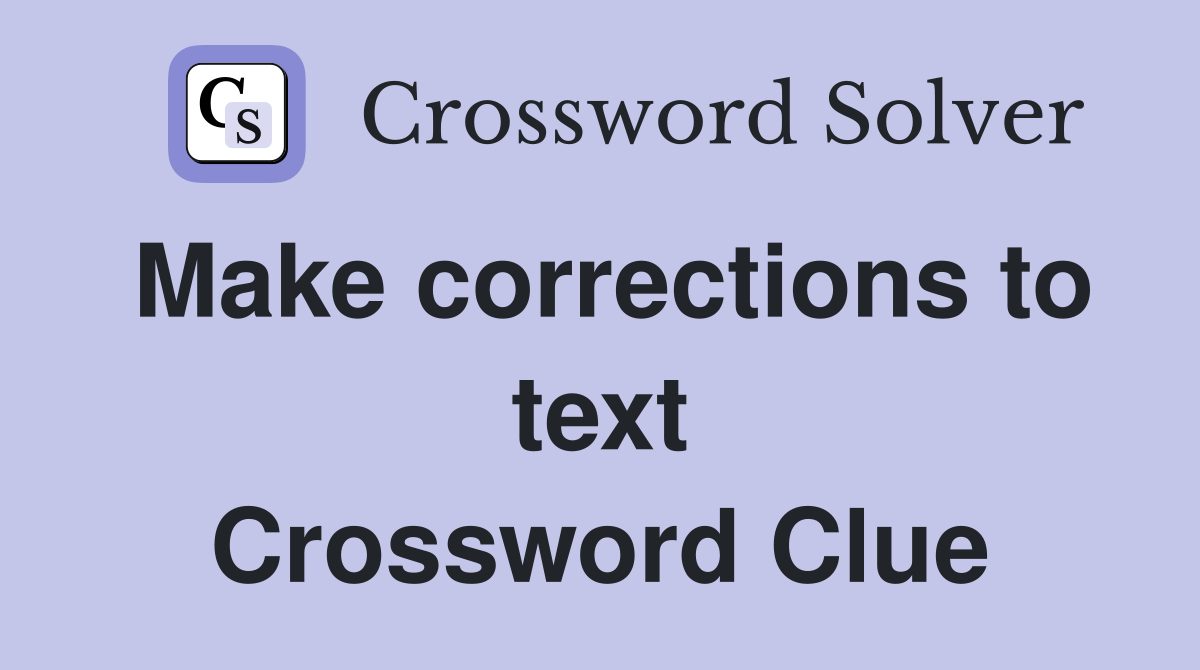 Make corrections to text Crossword Clue