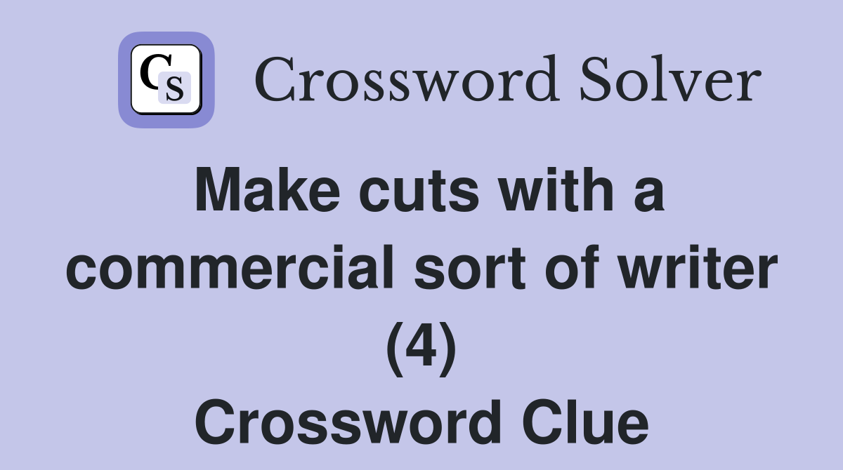 Make cuts with a commercial sort of writer (4) Crossword Clue