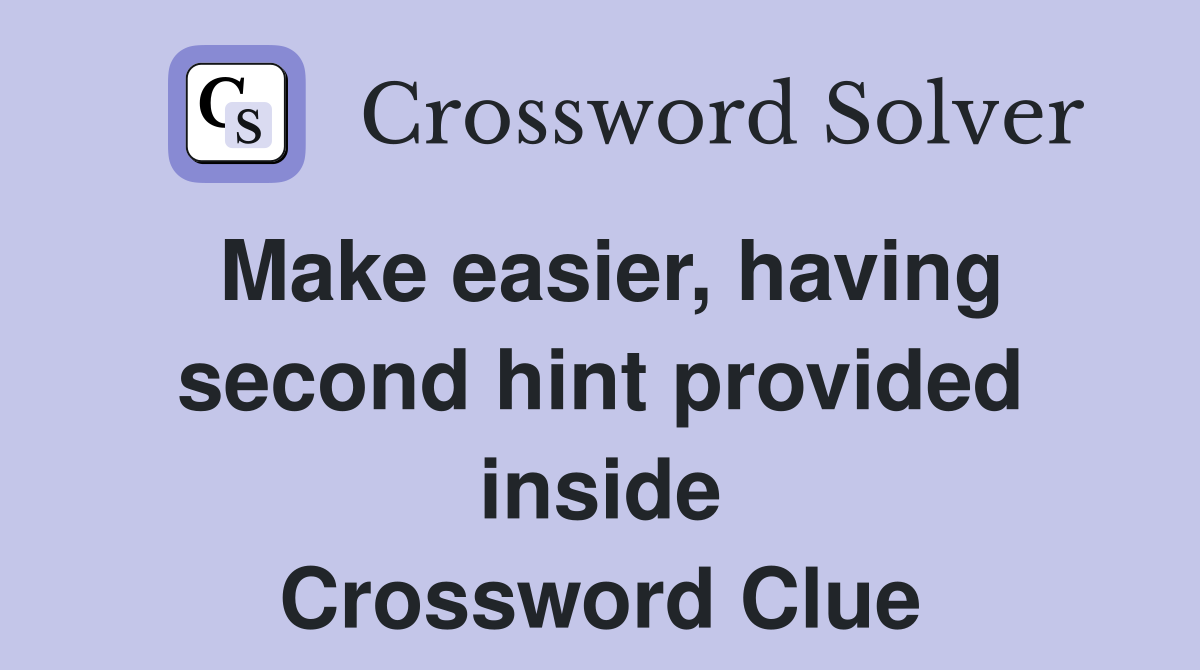 Make easier, having second hint provided inside Crossword Clue