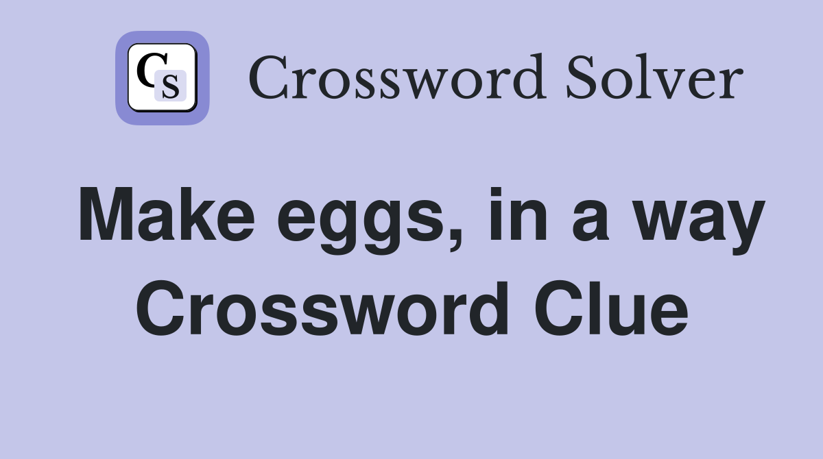 Make eggs, in a way Crossword Clue