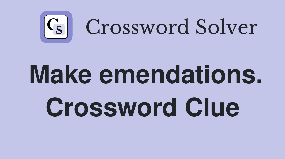 Make emendations. Crossword Clue