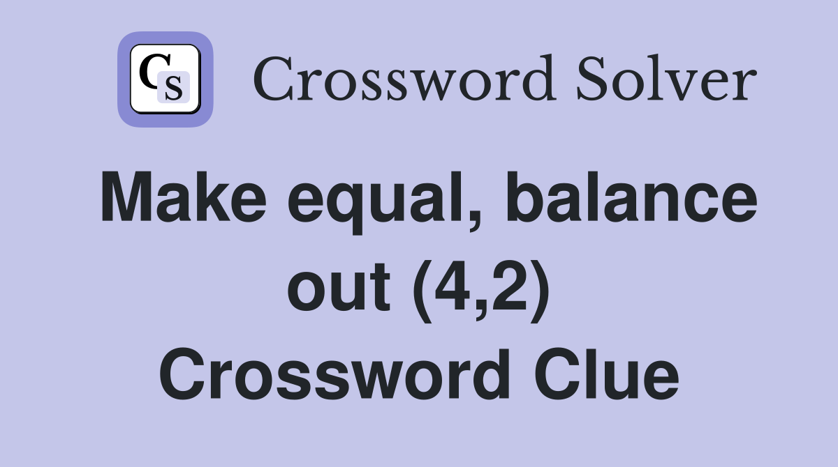 Make equal, balance out (4,2) Crossword Clue