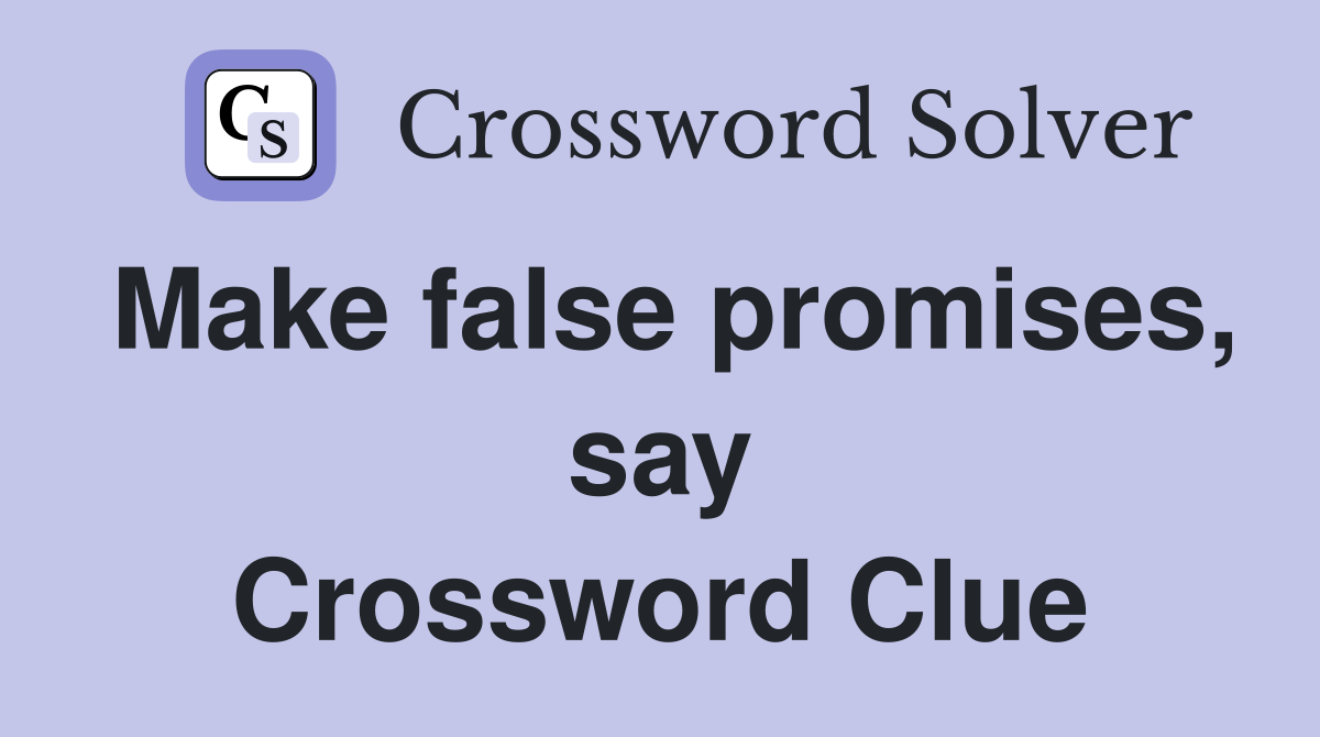 Make false promises, say Crossword Clue
