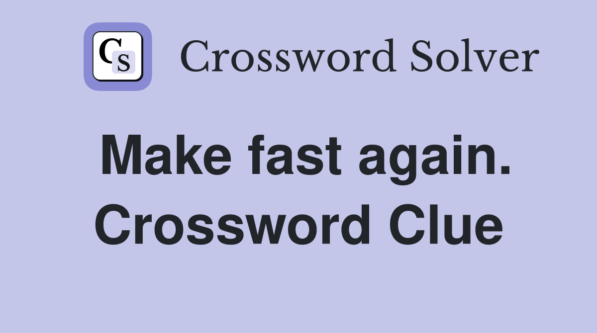Make fast again. Crossword Clue