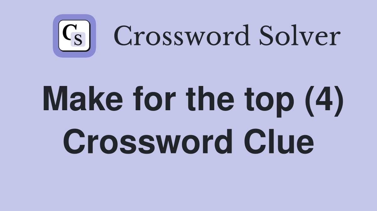 Make for the top (4) Crossword Clue