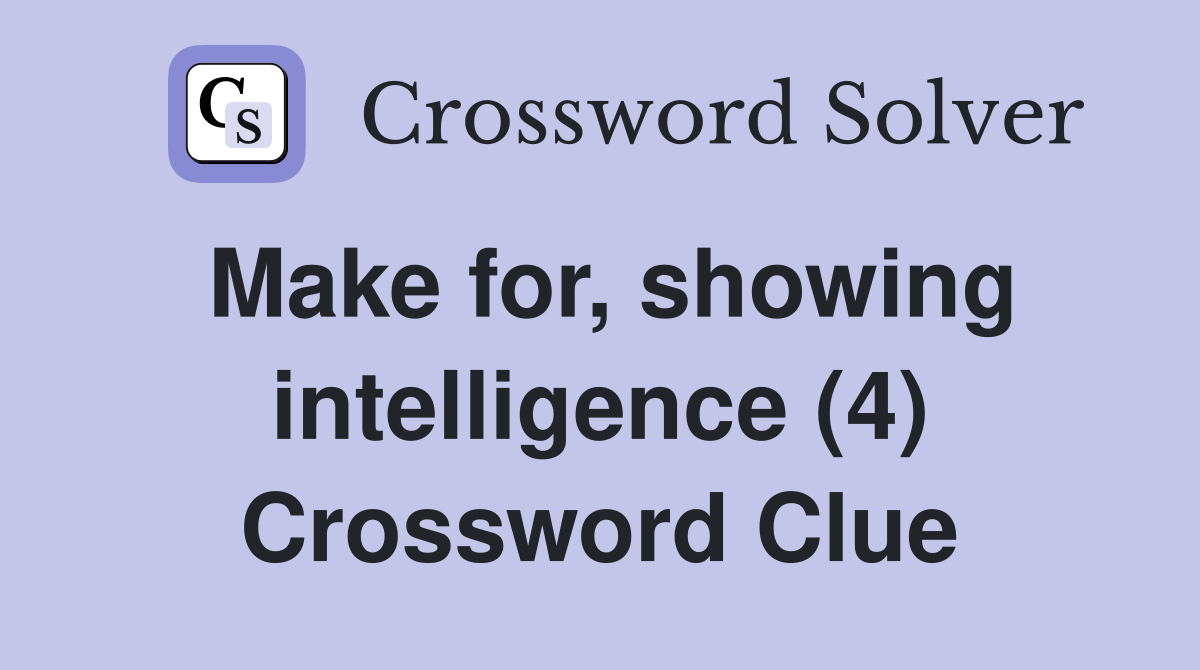Make for, showing intelligence (4) Crossword Clue