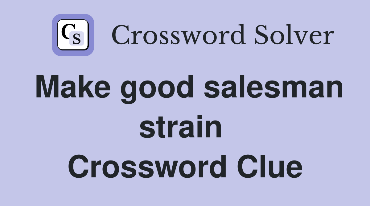 Make good salesman strain  Crossword Clue
