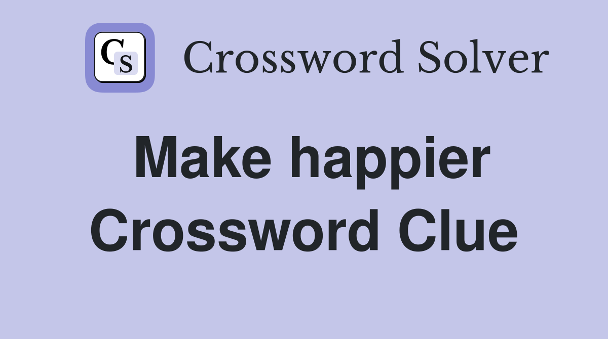 Make happier Crossword Clue