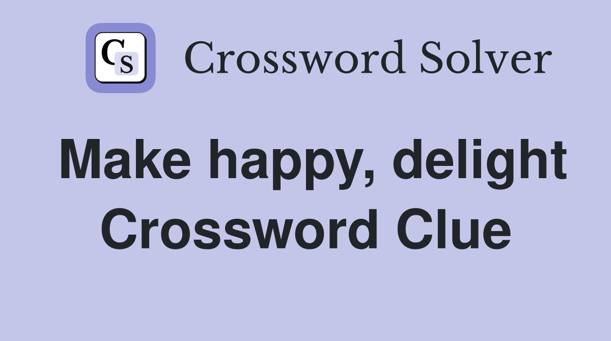Make happy, delight Crossword Clue