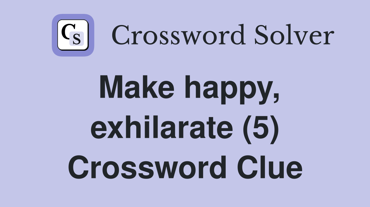 Make happy, exhilarate (5) Crossword Clue