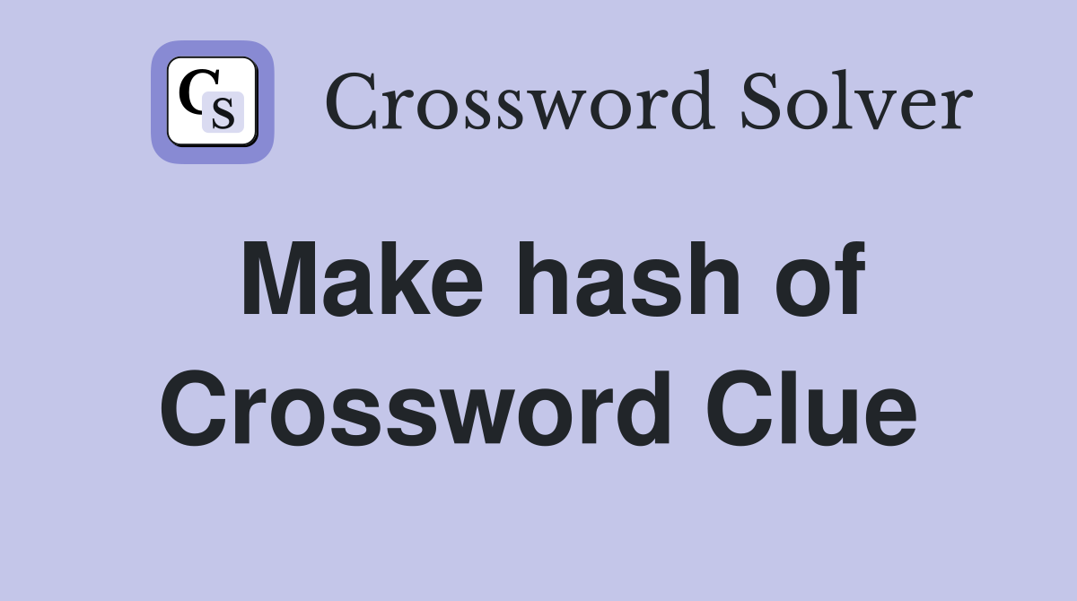 Make hash of Crossword Clue