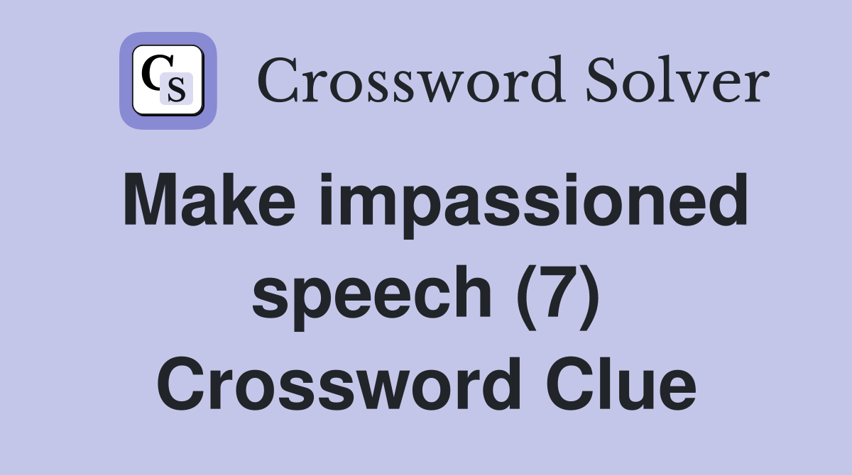 Make impassioned speech (7) Crossword Clue