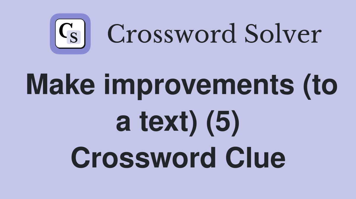 Make improvements (to a text) (5) Crossword Clue