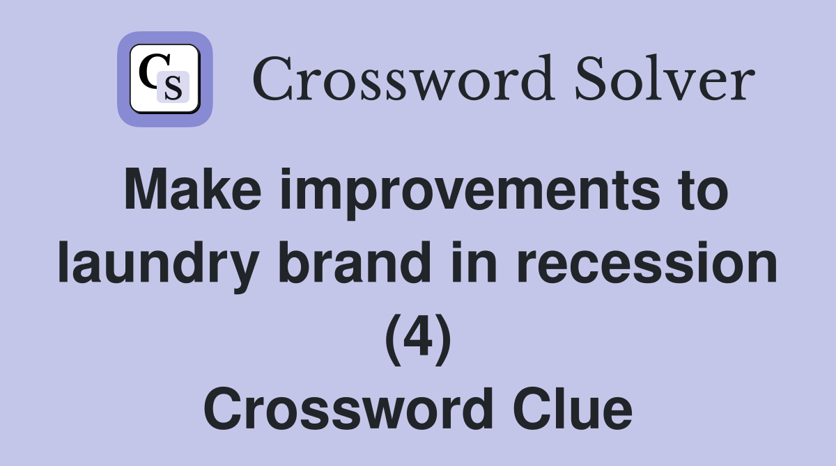 Make improvements to laundry brand in recession (4) Crossword Clue