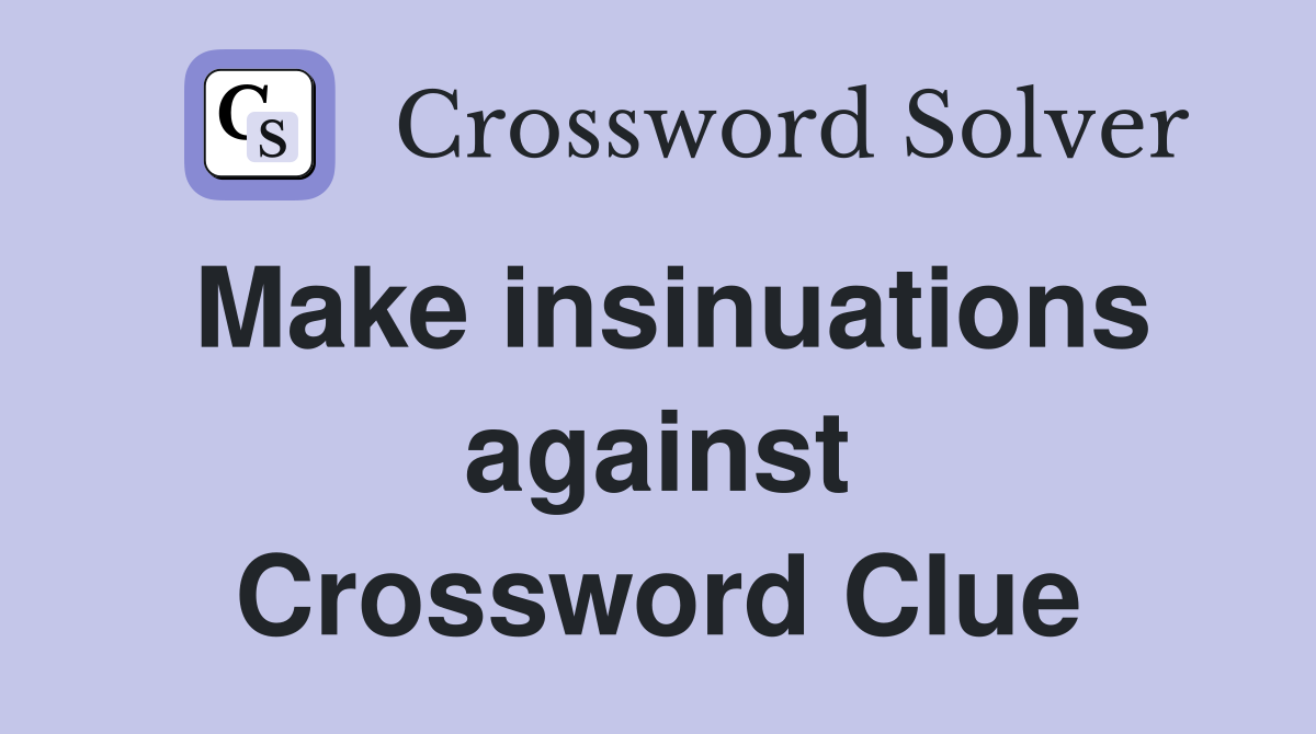 Make insinuations against Crossword Clue