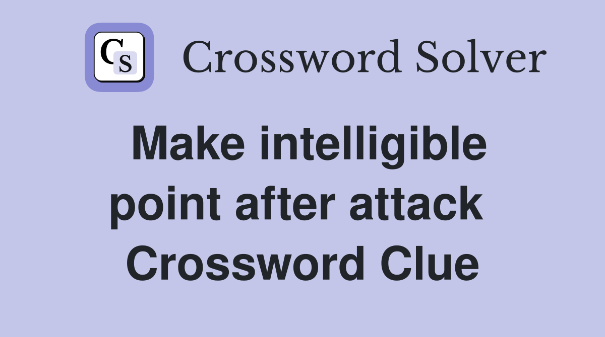 Make intelligible point after attack  Crossword Clue