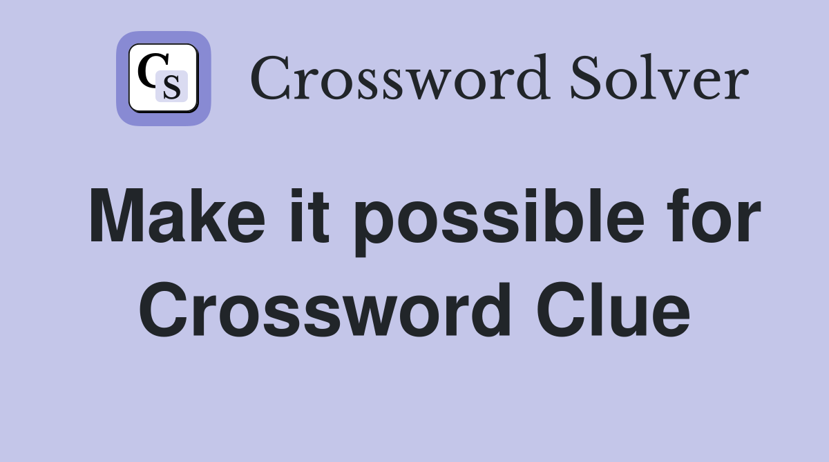 Make it possible for Crossword Clue